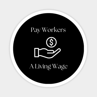 Pay workers a living wage - dark shirt Magnet